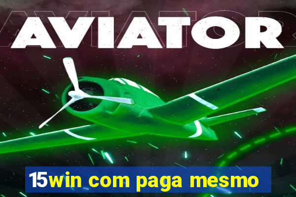 15win com paga mesmo